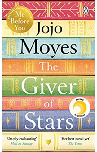 The Giver of Stars: Fall in love with the enchanting Sunday Times bestseller from the author of Me Before You